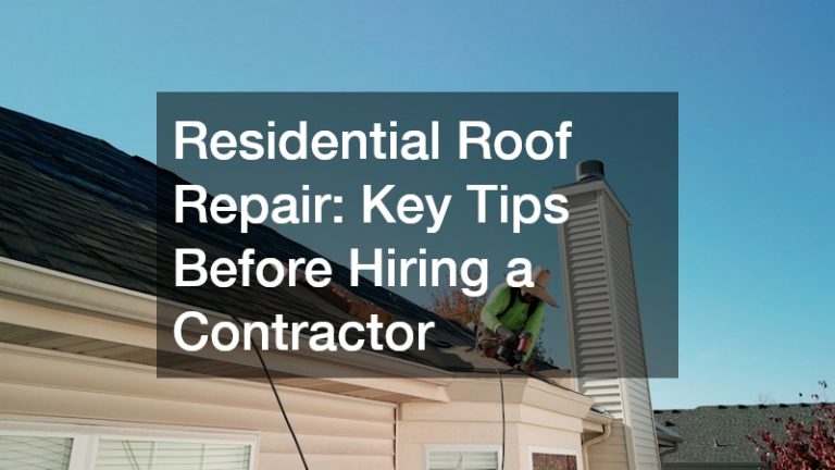 Residential Roof Repair  Key Tips Before Hiring a Contractor