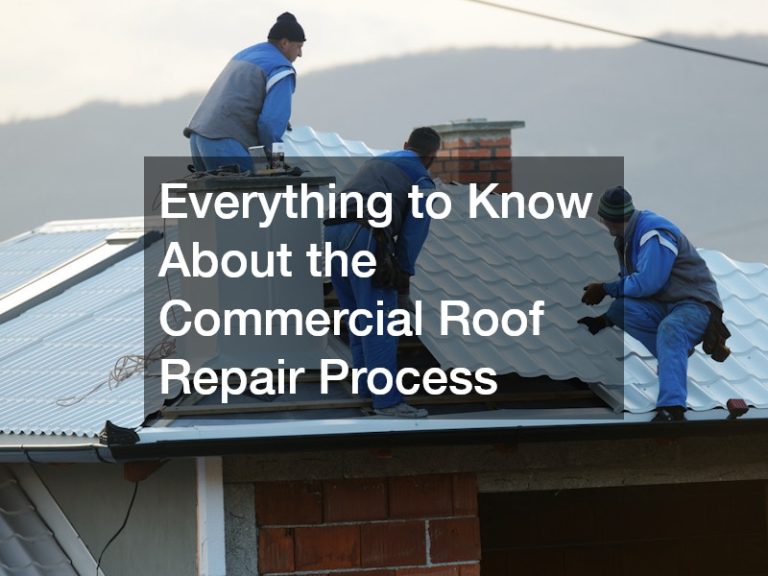 Everything to Know About the Commercial Roof Repair Process